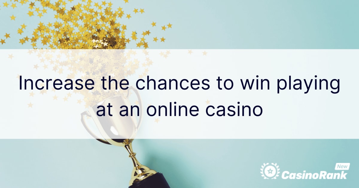 Povećajte šanse za pobjedu igrajući u online kasinu