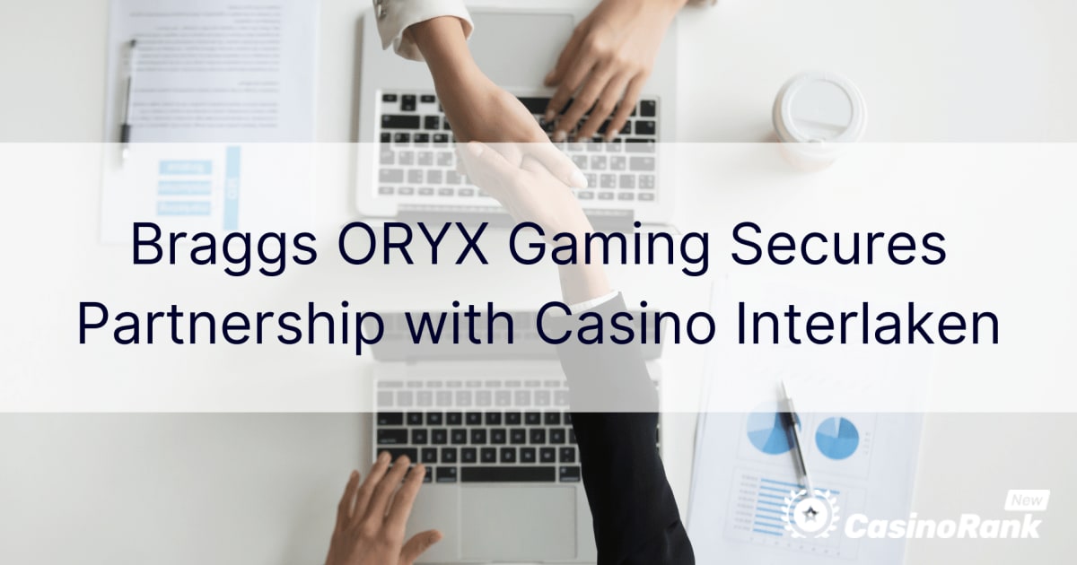 Braggs ORYX Gaming osigurava partnerstvo s Casino Interlaken